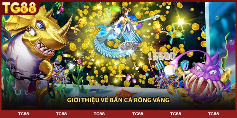 Giới thiệu về bắn cá rồng vàng