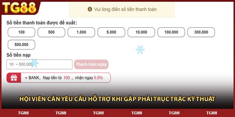 Hội viên cần yêu cầu hỗ trợ khi gặp phải trục trặc kỹ thuật 
