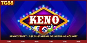 Keno Vietlott – Cập Nhật Nhanh, Cơ Hội Thắng Mỗi Ngày Tại TG88