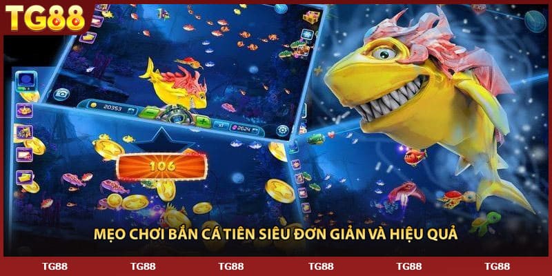 Mẹo chơi bắn cá tiên siêu đơn giản và hiệu quả