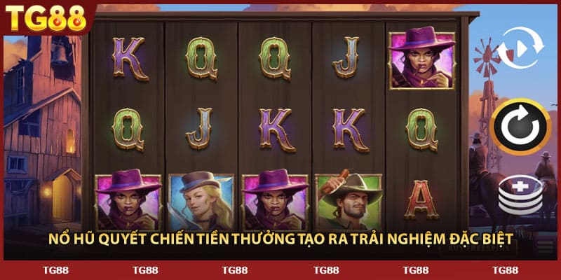 Nổ hũ quyết chiến tiền thưởng tạo ra trải nghiệm đặc biệt