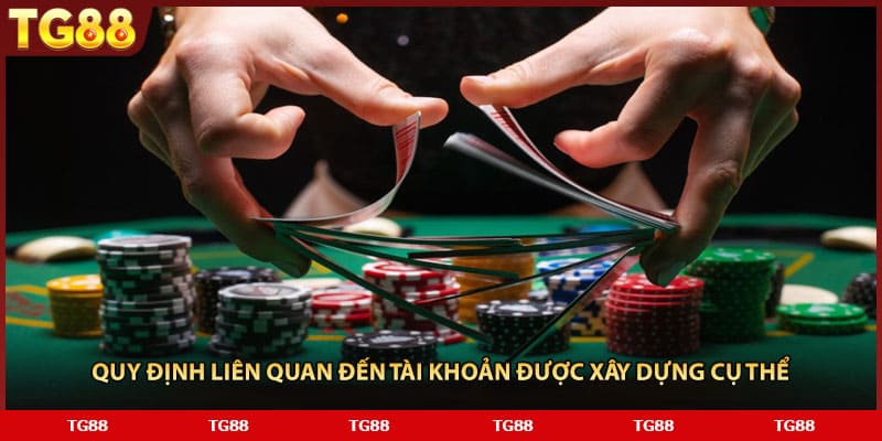 Quy định liên quan đến tài khoản được xây dựng cụ thể